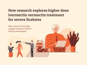New Research Explores Higher Dose Ivermectin Treatment for Severe Scabies