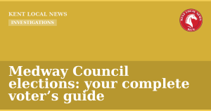 Medway Council elections: your complete voter’s guide — Kent Local News branded hero
