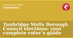 Tunbridge Wells Borough Council elections: your complete voter’s guide — Kent Local News branded hero