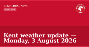 Kent weather update — Monday, 3 August 2026 — Kent Local News branded hero