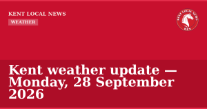 Kent weather update — Monday, 28 September 2026 — Kent Local News branded hero