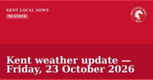 Kent weather update — Friday, 23 October 2026 — Kent Local News branded hero